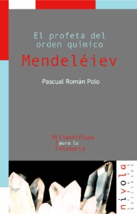 EL profeta del orden químico. Mendeléiev