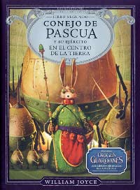Conejo de Pascua y el ejercito en el centro de la Tierra. Los Guardianes. Libro segundo