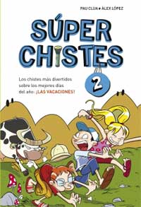 Súperchistes. Los chistes más divertidos sobre los mejores días del año : ¡las vacaciones!
