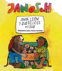 Papá León y sus felices hijos : pequeña guía para padres