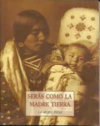 Serás cómo la madre tierra : la mujer india
