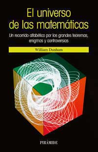 El universo de las matemáticas : un recorrido alfabético por los grandes teoremas, enigmas y controversias