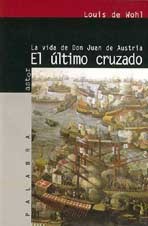 El último cruzado : las vida de Don Juan de Austria