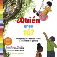 ¿Quién eres tú? : una guía para peques sobre la identidad de género