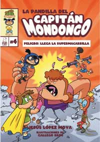 La pandilla del capitán Mondongo 4. Peligro: Llega la supermacarrilla