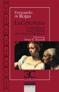 La Celestina : comedia y tragicomedia de Calisto y Melibea