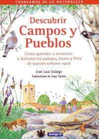 Descubrir campos y pueblos : cómo aprender a reconocer y disfrutar los paisajes, fauna y flora de nuestro entorno natural