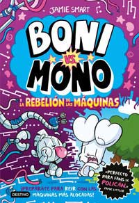 Boni vs Mono 6. Boni vs. Mono y la rebelión de las máquinas