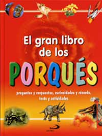 El gran libro de los porqués : preguntas y respuestas, curiosidades y récrods, tests y actividades