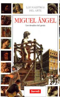 Miguel Ángel : los desafíos del genio
