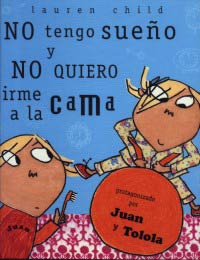 No tengo sueño y no quiero irme a la cama : protagonizado por Juan y Tolola