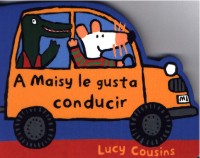 A Maisy le gusta conducir