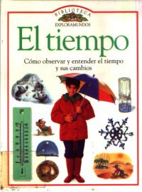 El tiempo : cómo observar y entender el tiempo y sus cambios