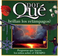 ¿Por qué brillan los relámpagos? : preguntas que hacen los niños sobre el tiempo