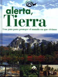 Alerta, tierra : una guía para proteger el mundo en que vivimos