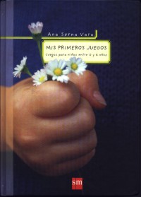 Mis primeros juegos : juegos para niños entre 0 y 6 años