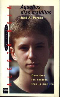 Aquellos días malditos : descubre los rostros tras la mentira