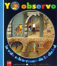 Yo observo la vida subterránea en la ciudad