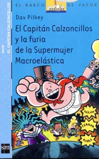 El Capitán Calzoncillos y la furia de la Supermujer Macroelástica