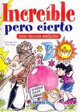 Increíble pero cierto : 1000 hechos insólitos