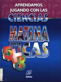 Aprendo jugando con las ciencias : matemáticas